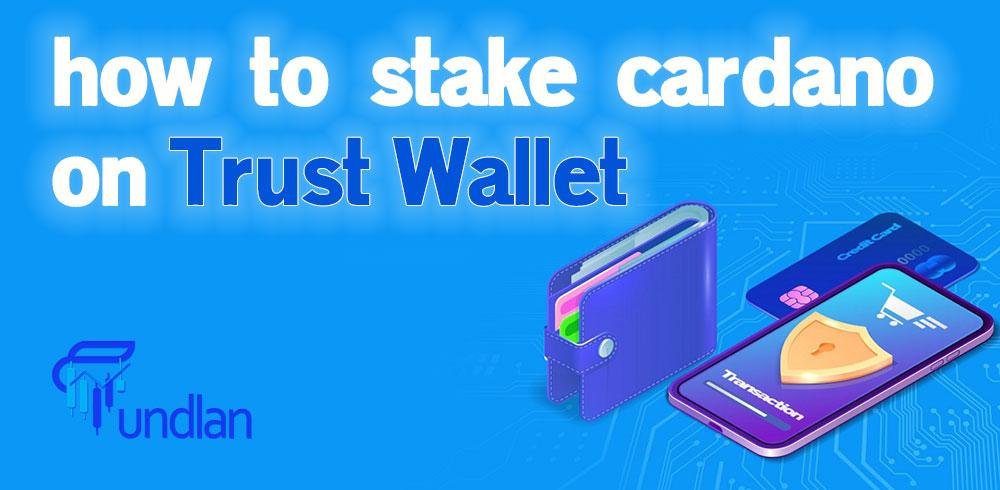 How to stake Cardano on trust wallet