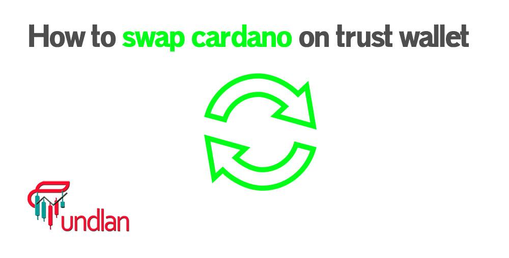 How to swap Cardano on trust wallet