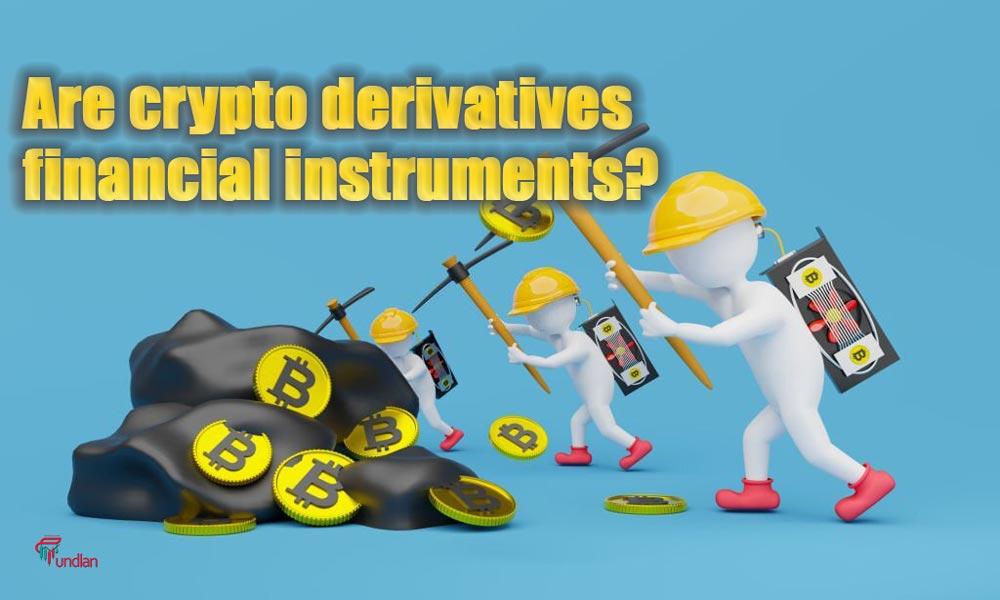 Are crypto derivatives financial instruments?