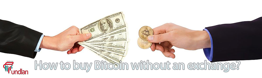 How to buy Bitcoin without an exchange?