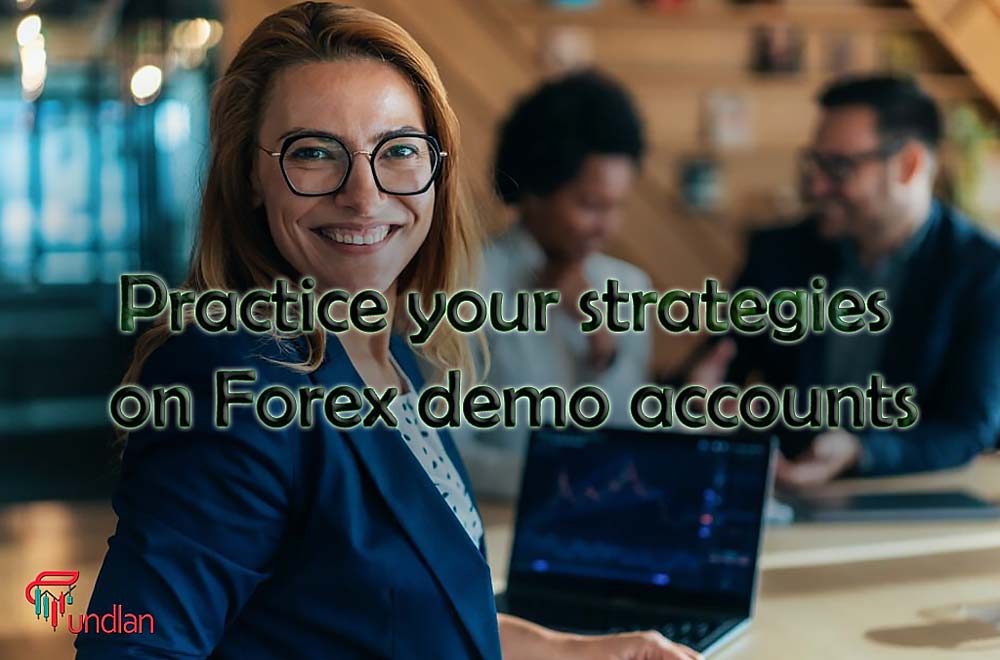 Practice your strategies on forex demo accounts