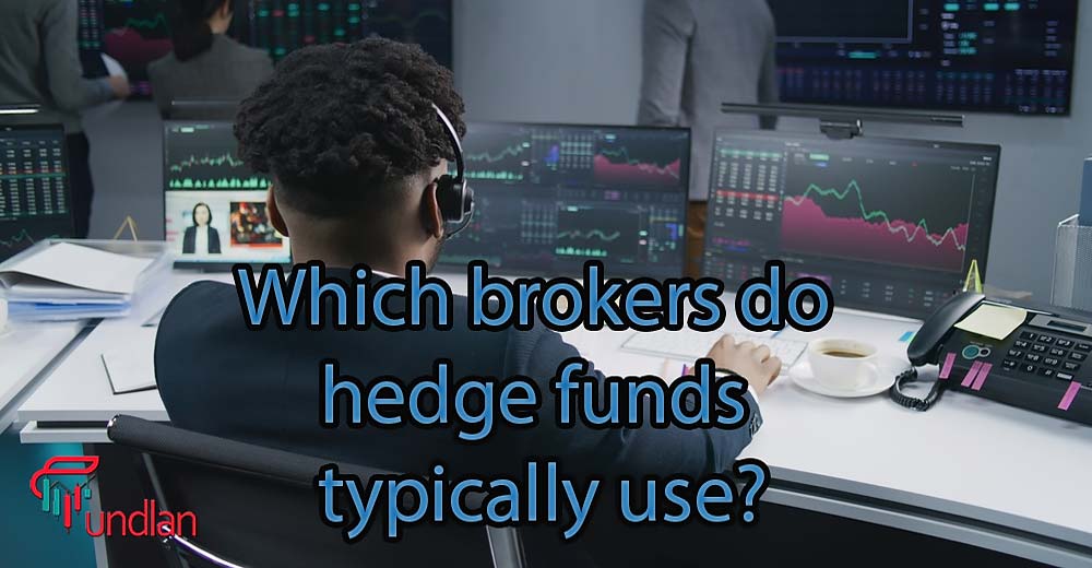 Which brokers do hedge funds typically use?