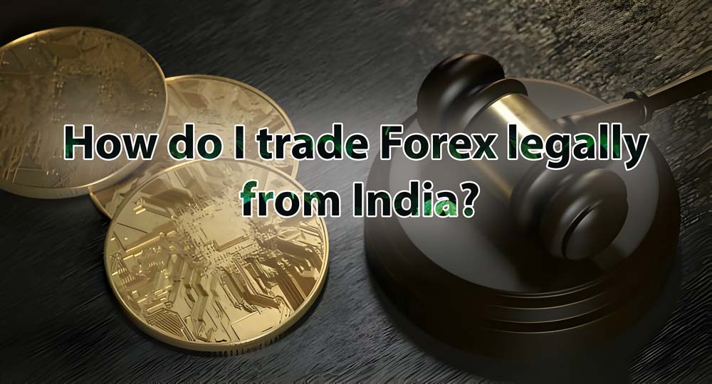 How do I trade Forex legally from India?