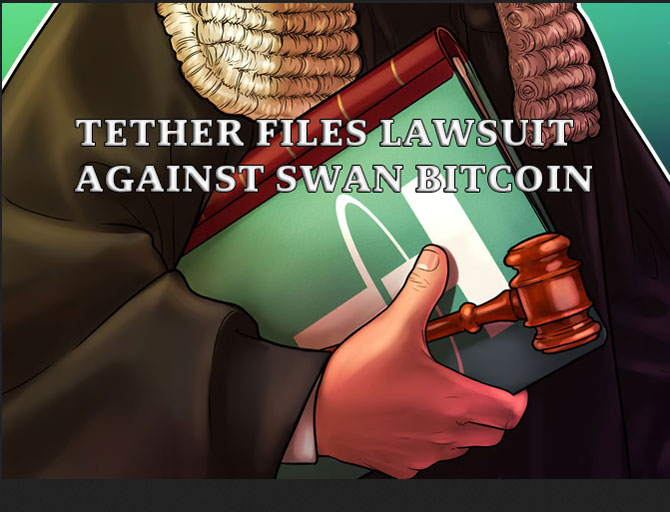 Tether files lawsuit against Swan Bitcoin over joint venture dispute